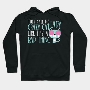 They call me crazy cat lady like it's bad thing Hoodie